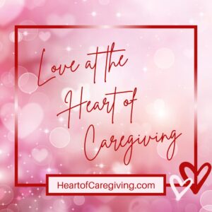 Love at the Heart of Caregiving